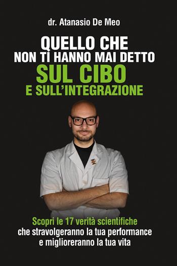 Quello che non ti hanno mai detto sul cibo e sull'integrazione - Atanasio De Meo - Libro Bookness 2022 | Libraccio.it