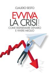 Evviva la crisi! Come risparmiare e vivere meglio