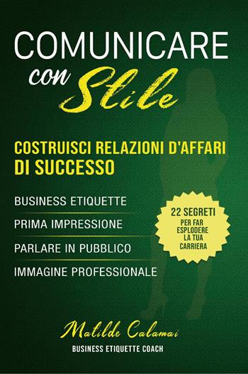 Comunicare con stile - Matilde Calamai - Libro Bookness 2022 | Libraccio.it