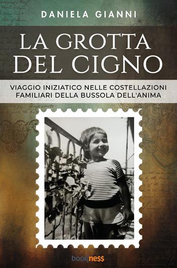 La grotta del cigno. Viaggio iniziatico nelle costellazioni familiari della bussola dell'anima - Daniela Gianni - Libro Bookness 2023 | Libraccio.it