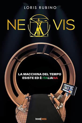 Neovis. La macchina del tempo esiste ed è italiana - Loris Rubino - Libro Bookness 2023 | Libraccio.it