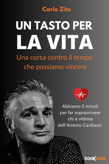 Un tasto per la vita. Una corsa contro il tempo che possiamo vincere - Carlo Zito - Libro Bookness 2023 | Libraccio.it