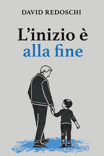 L'inizio è alla fine. Nuova ediz. - David Redoschi - Libro Bookness 2024 | Libraccio.it