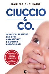 Ciuccio & Co. Soluzioni pratiche per bimbi appassionati e genitori preoccupati