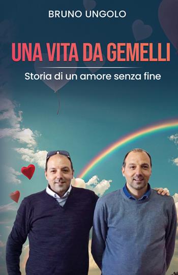 Una vita da gemelli. Storia di un amore senza fine. Nuova ediz. - Bruno Ungolo - Libro Bookness 2025 | Libraccio.it