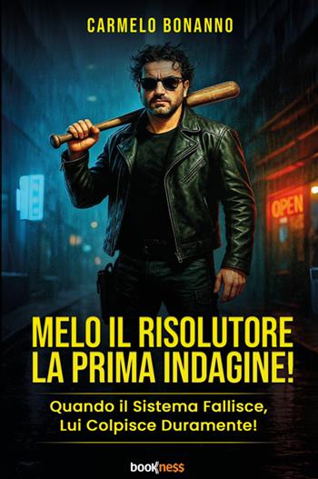 Melo il risolutore. La prima indagine! Quando il sistema fallisce, lui colpisce duramente! - Carmelo Bonanno - Libro Bookness 2026 | Libraccio.it