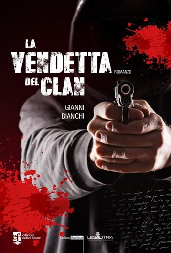 La vendetta del clan - Gianni Bianchi - Libro Edizioni Radici Future 2022, Banlieue | Libraccio.it