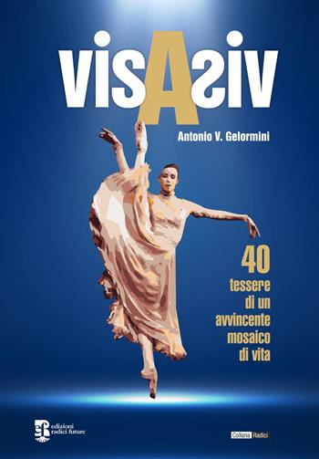 Vis a vis. 40 tessere di un avvincente mosaico di vita - Antonio V. Gelormini - Libro Edizioni Radici Future 2022, Radici | Libraccio.it