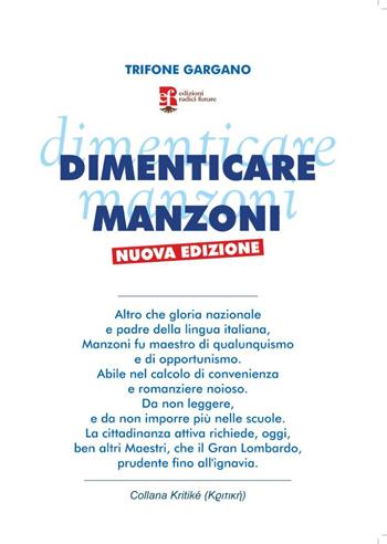 Dimenticare Manzoni. Nuova ediz. - Trifone Gargano - Libro Edizioni Radici Future 2024 | Libraccio.it