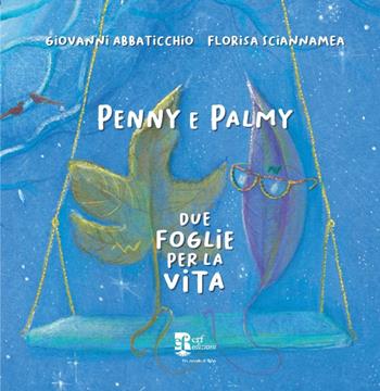 Penny e Palmy. Due foglie per la vita. Ediz. illustrata - Giovanni Abbaticchio - Libro Edizioni Radici Future 2024, Un mondo di fiabe | Libraccio.it