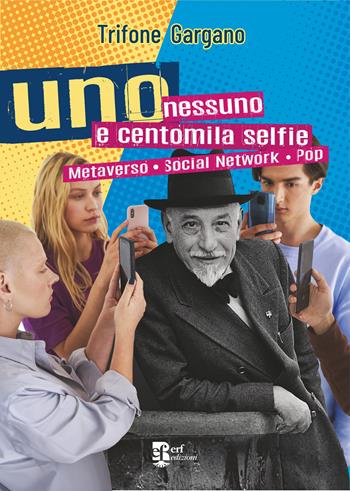 Uno nessuno centomila selfie. Metaverso. Social network. Pop - Trifone Gargano - Libro Edizioni Radici Future 2024, Banlieue | Libraccio.it