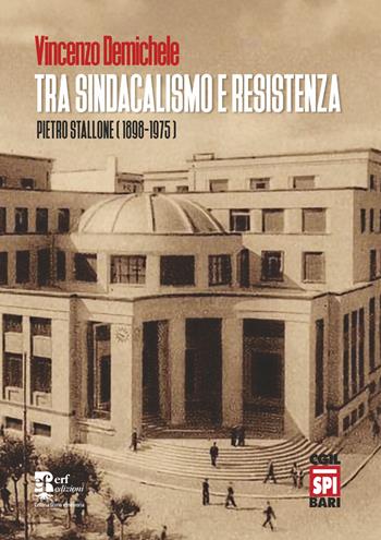Tra sindacalismo e resistenza. Pietro Stallone (1898-1975) - Vincenzo Demichele - Libro Edizioni Radici Future 2025, Storia e memoria | Libraccio.it