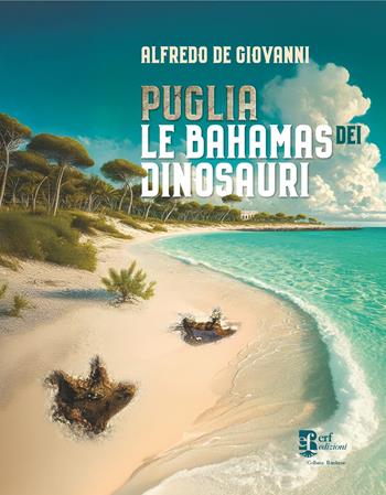 Puglia. Le bahamas dei dinosauri - Alfredo De Giovanni - Libro Edizioni Radici Future 2025, Banlieue | Libraccio.it