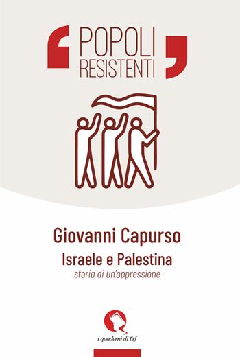 Israele e Palestina. Storia di un'oppressione - Giovanni Capurso - Libro Edizioni Radici Future 2025, Quaderni | Libraccio.it