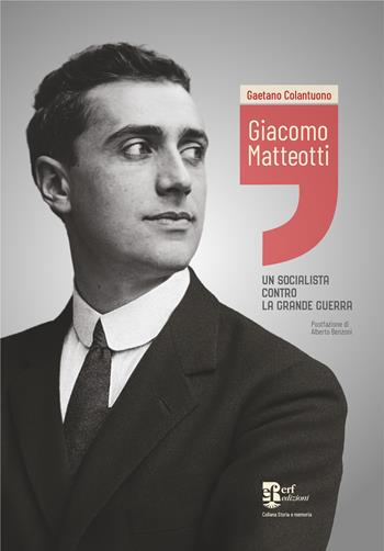Giacomo Matteotti. Un socialista contro la grande guerra - Gaetano Colantuono - Libro Edizioni Radici Future 2026, Storia e memoria | Libraccio.it