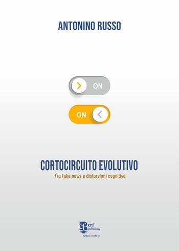 Cortocircuito evolutivo. Tra fake news e distorsioni cognitive - Antonino Russo - Libro Edizioni Radici Future 2026, Banlieue | Libraccio.it