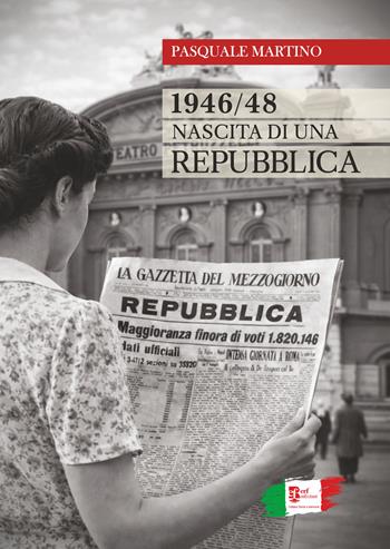 1946/48 nascita di una repubblica - Pasquale Martino - Libro Edizioni Radici Future 2026, Storia e memoria | Libraccio.it