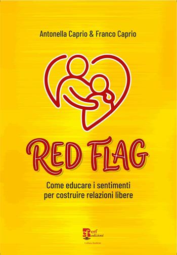 Red flag. Come educare i sentimenti per costruire relazioni libere - Antonella Caprio, Franco Caprio - Libro Edizioni Radici Future 2026, Banlieue | Libraccio.it