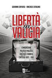 Libertà in valigia. L'emigrazione politica pugliese fra USA e Francia, carteggi 1892-1945