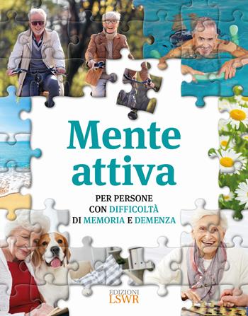 Mente attiva. Per persone con difficoltà di memoria e demenza - Helen Lambert - Libro Edizioni LSWR 2022, Salute e benessere | Libraccio.it