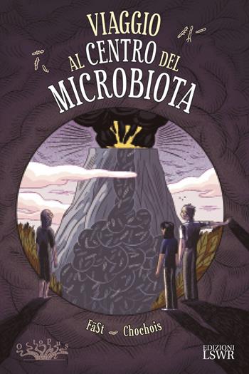 Viaggio al centro del microbiota - Héloise Chochois - Libro Edizioni LSWR 2023, Salute e benessere | Libraccio.it