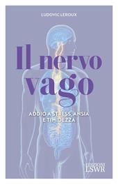 Il nervo vago. Addio a stress, ansia e timidezza