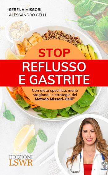 Stop reflusso e gastrite. Con dieta specifica, menù stagionali e strategie del Metodo Missori-Gelli® - Serena Missori, Alessandro Gelli - Libro Edizioni LSWR 2024, Salute e benessere | Libraccio.it
