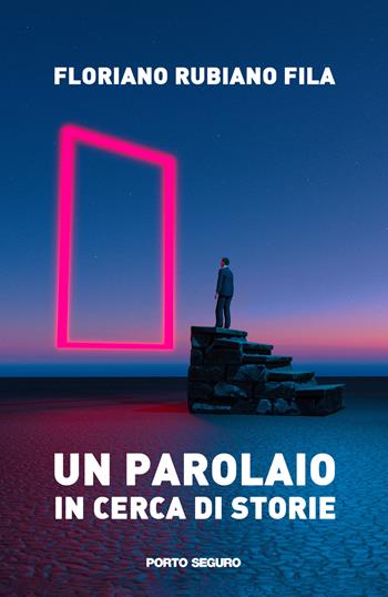 Un parolaio in cerca di storie - Floriano Rubiano Fila - Libro Porto Seguro 2022 | Libraccio.it