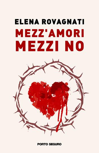 Mezz'amori, mezzi no - Elena Rovagnati - Libro Porto Seguro 2022 | Libraccio.it
