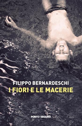 I fiori e le macerie - Filippo Bernardeschi - Libro Porto Seguro 2022 | Libraccio.it