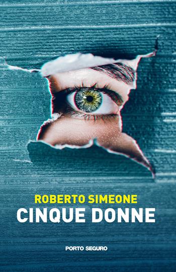 Cinque donne - Roberto Simeone - Libro Porto Seguro 2022 | Libraccio.it