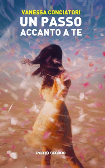 Un passo accanto a te - Vanessa Conciatori - Libro Porto Seguro 2022 | Libraccio.it