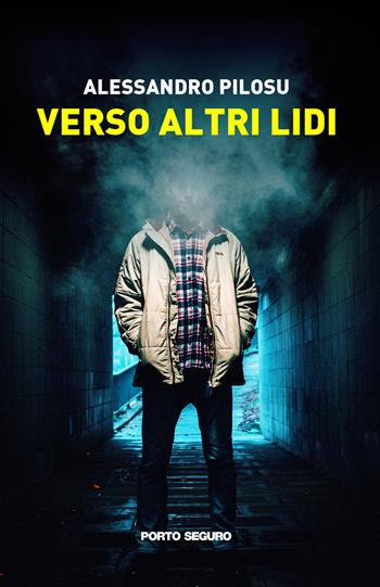 Verso altri lidi - Alessandro Pilosu - Libro Porto Seguro 2022 | Libraccio.it