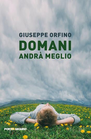 Domani andrà meglio - Giuseppe Orfino - Libro Porto Seguro 2022 | Libraccio.it