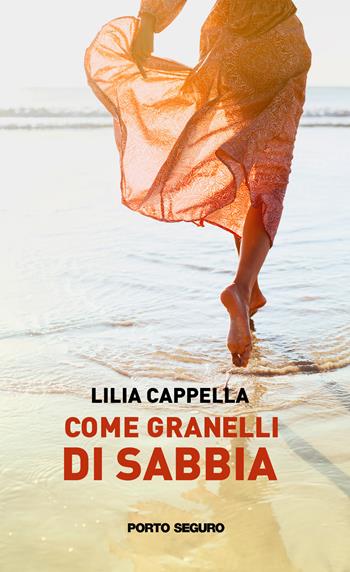 Come granelli di sabbia - Lilia Cappella - Libro Porto Seguro 2022 | Libraccio.it