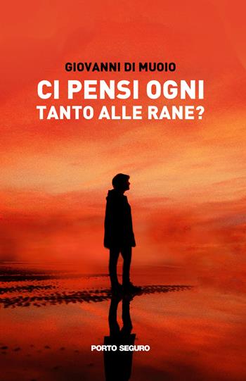 Ci pensi ogni tanto alle rane? - Giovanni Di Muoio - Libro Porto Seguro 2022 | Libraccio.it