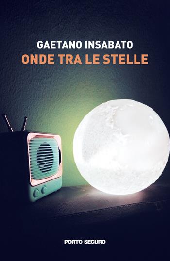 Onde tra le stelle - Gaetano Insabato - Libro Porto Seguro 2022 | Libraccio.it