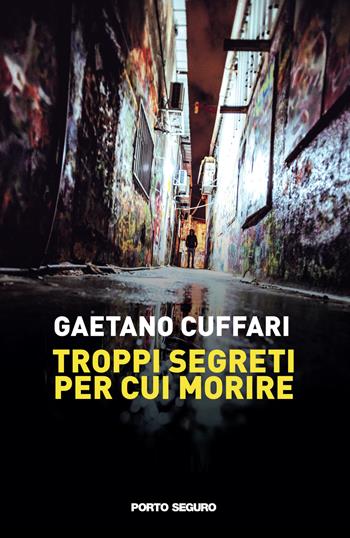 Troppi segreti per cui morire - Gaetano Cuffari - Libro Porto Seguro 2022 | Libraccio.it
