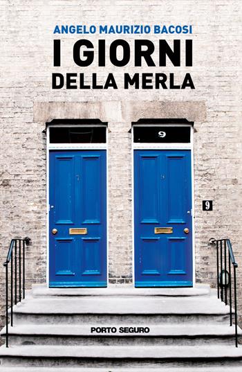I giorni della merla - Angelo Maurizio Bacosi - Libro Porto Seguro 2022 | Libraccio.it