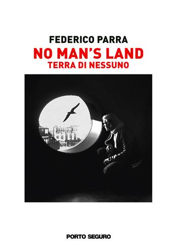 No man's land. Terra di nessuno - Federico Parra - Libro Porto Seguro 2022 | Libraccio.it