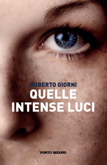 Quelle intense luci - Roberto Giorni - Libro Porto Seguro 2022 | Libraccio.it