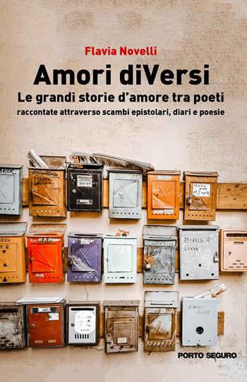 Amori diVersi. Le grandi storie d’amore tra poeti raccontate attraverso scambi - Flavia Novelli - Libro Porto Seguro 2022 | Libraccio.it