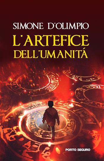 L'artefice dell'umanità - Simone D’Olimpio - Libro Porto Seguro 2022 | Libraccio.it