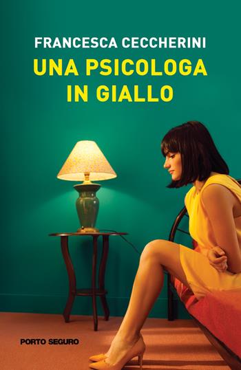 Una psicologa in giallo - Francesca Ceccherini - Libro Porto Seguro 2023 | Libraccio.it