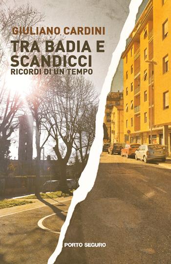 Tra Badia e Scandicci. Ricordi d’un tempo - Giuliano Cardini - Libro Porto Seguro 2022 | Libraccio.it