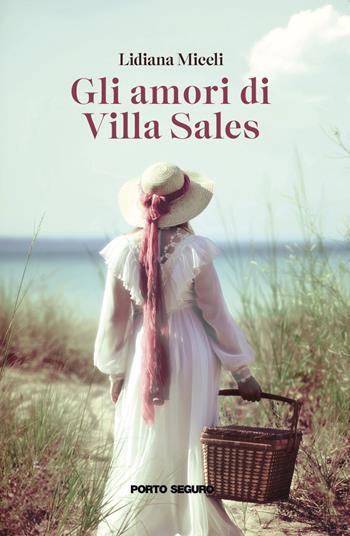 Gli amori di Villa Sales - Lidiana Miceli - Libro Porto Seguro 2023, Fiamme di carta | Libraccio.it