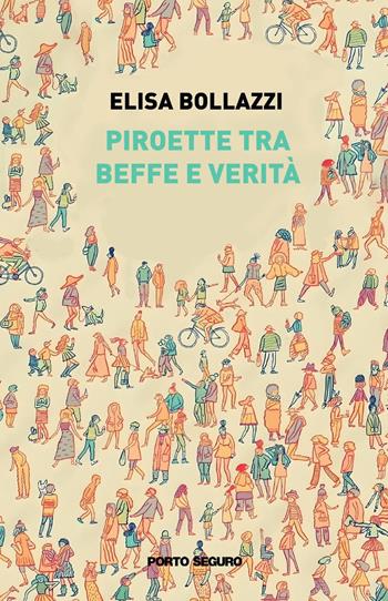 Piroette tra beffe e verità - Elisa Bollazzi - Libro Porto Seguro 2023, Fiamme di carta | Libraccio.it