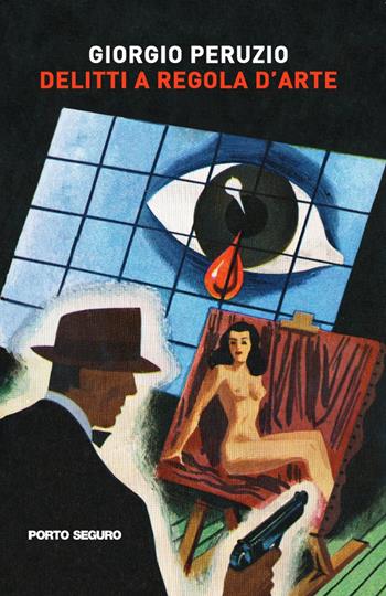Delitti a regola d'arte - Giorgio Peruzio - Libro Porto Seguro 2023 | Libraccio.it