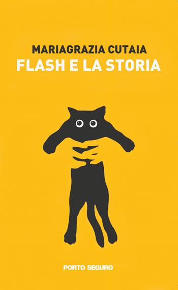 Flash e la storia - Mariagrazia Cutaia - Libro Porto Seguro 2023, Fiamme di carta | Libraccio.it