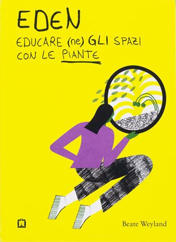 Eden. Educare (ne)gli spazi con le piante - Beate Weyland - Libro Corraini 2022 | Libraccio.it